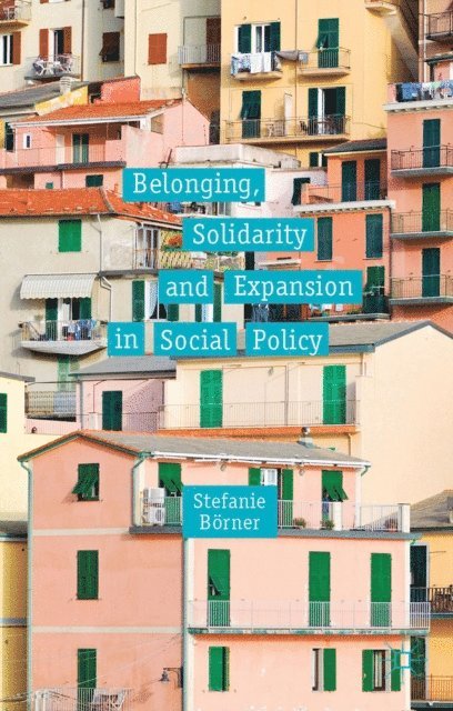 S. Borner - Belonging, Solidarity and Expansion in Social Policy, E-bok