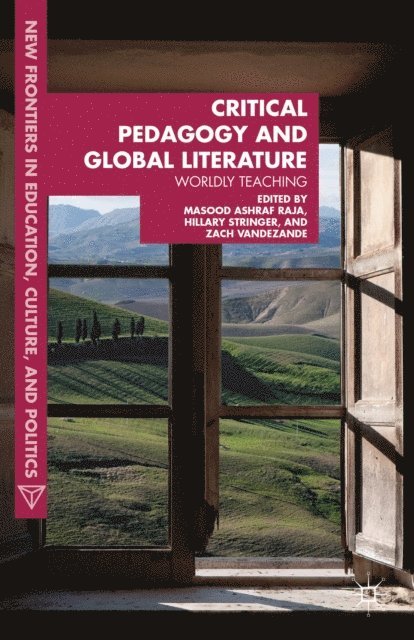 Zach VandeZande, Hillary Stringer, Masood Ashraf Raja - Critical Pedagogy and Global Literature, E-bok