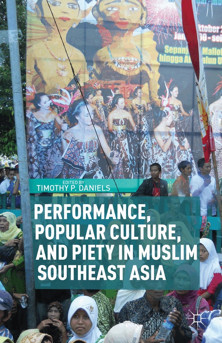 T. Daniels - Performance, Popular Culture, and Piety in Muslim Southeast Asia, Inbunden