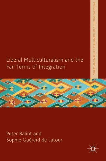 S. Guerard de Latour, P. Balint - Liberal Multiculturalism and the Fair Terms of Integration, E-bok