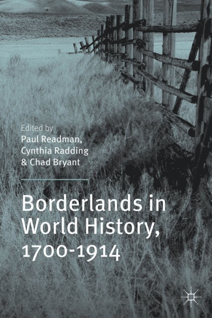 C. Bryant, C. Radding, P. Readman - Borderlands in World History, 1700-1914, E-bok