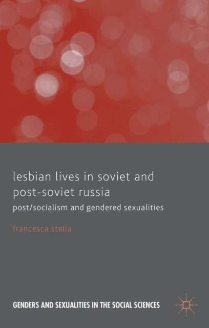 F. Stella - Lesbian Lives in Soviet and Post-Soviet Russia, E-bok