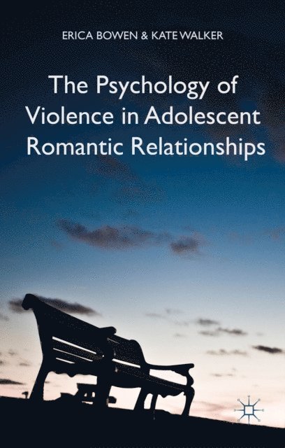 K. Walker, Erica Bowen - Psychology of Violence in Adolescent Romantic Relationships, E-bok
