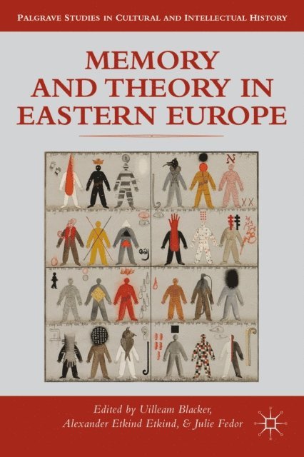 Alexander Etkind, Uilleam Blacker, J. Fedor - Memory and Theory in Eastern Europe, E-bok
