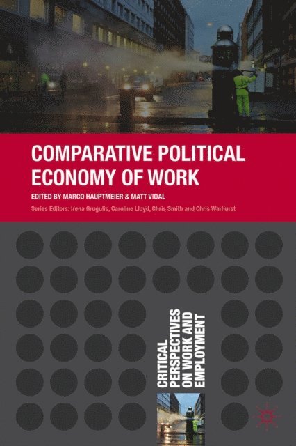 Marco Hauptmeier, Matt Vidal - Comparative Political Economy of Work, E-bok