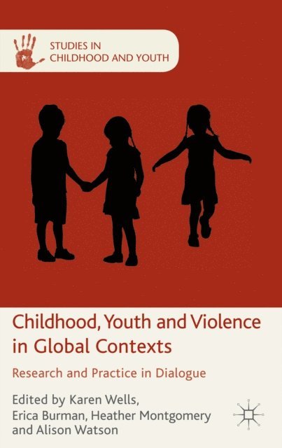 A. Watson, H. Montgomery, E. Burman, K. Wells - Childhood, Youth and Violence in Global Contexts, E-bok