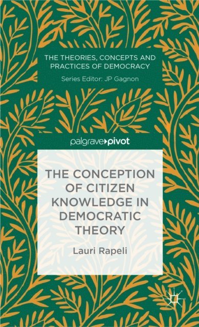 L. Rapeli - Conception of Citizen Knowledge in Democratic Theory, E-bok