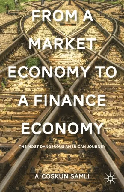 A. Samli - From a Market Economy to a Finance Economy, E-bok. Tillgänglighet: Lägg i varukorg