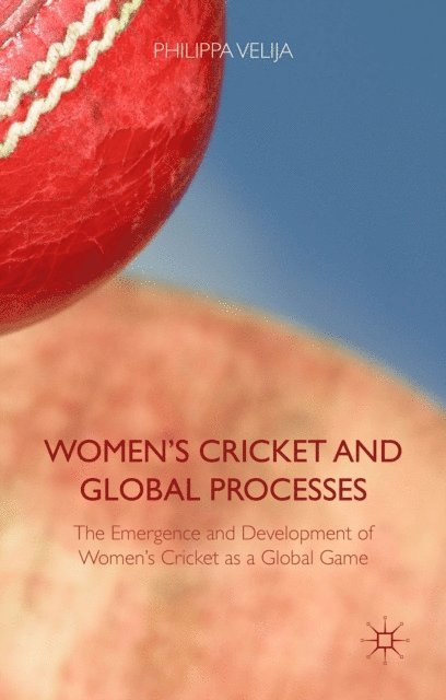 Philippa Velija - Women's Cricket and Global Processes, E-bok