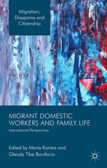 Glenda Tibe Bonifacio, Maria Kontos - Migrant Domestic Workers and Family Life, E-bok