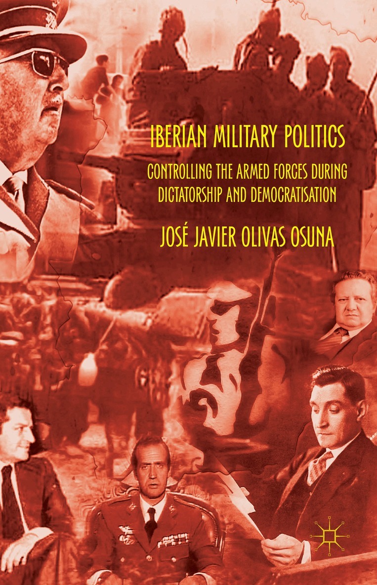 José Javier Olivas Osuna - Iberian Military Politics, Inbunden