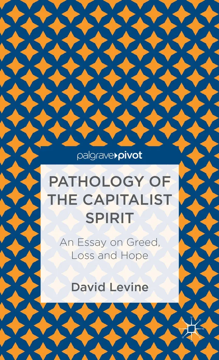 D. Levine - Pathology of the Capitalist Spirit, Inbunden. Tillgänglighet: Lägg i varukorg