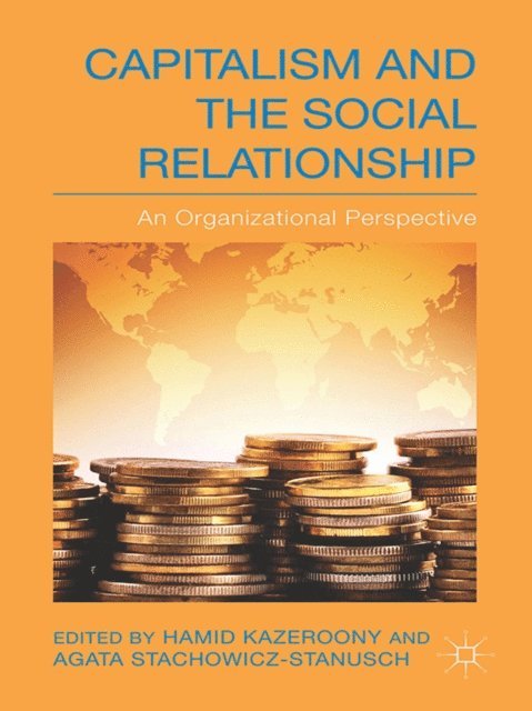 A. Stachowicz-Stanusch, H. Kazeroony - Capitalism and the Social Relationship, E-bok