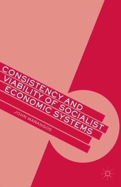 J. Marangos - Consistency and Viability of Socialist Economic Systems, E-bok