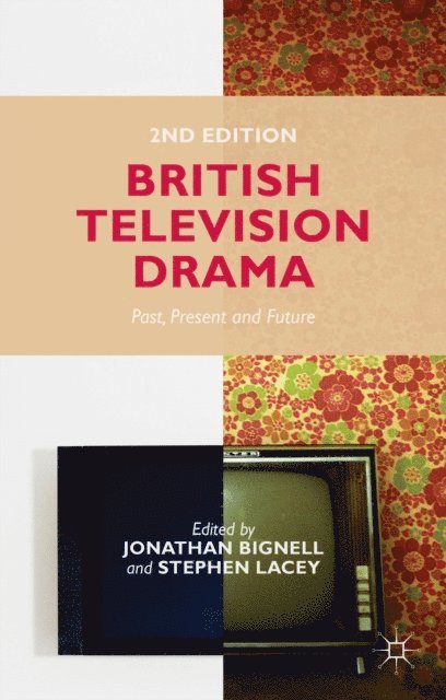 S. Lacey, J. Bignell - British Television Drama, E-bok