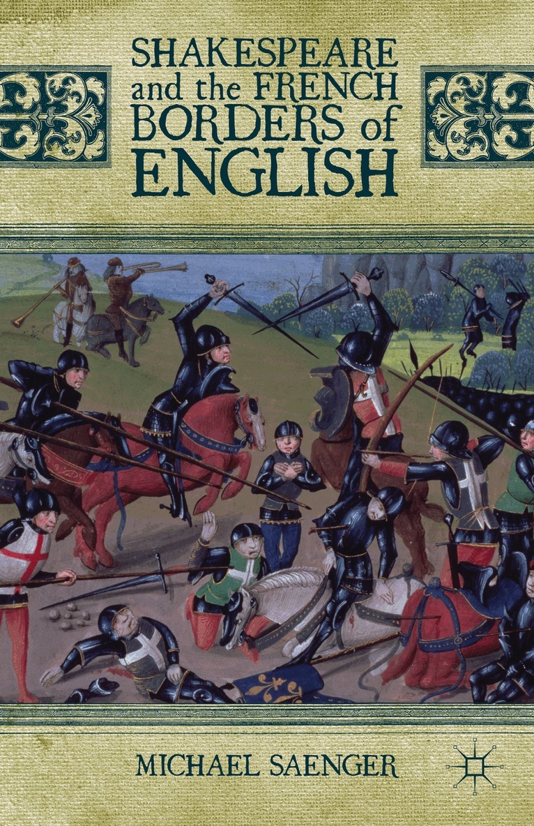 Michael Saenger - Shakespeare and the French Borders of English, Inbunden. Tillgänglighet: Lägg i varukorg