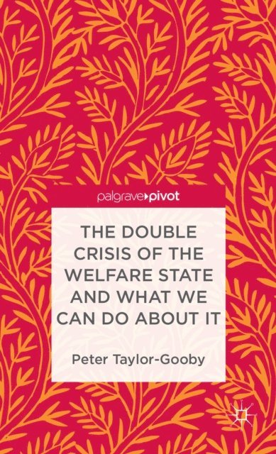P. Taylor-Gooby - Double Crisis of the Welfare State and What We Can Do About It, E-bok