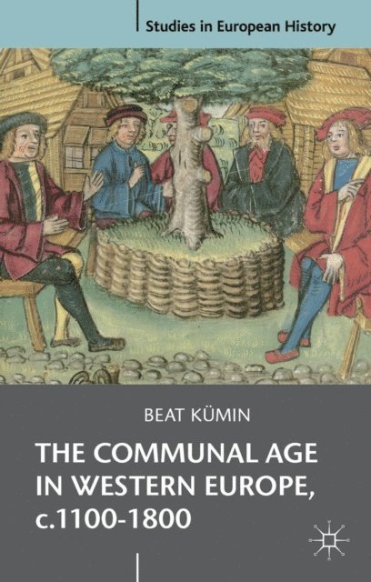 Beat Kümin - Communal Age in Western Europe, c.1100-1800, E-bok