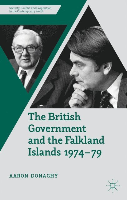 A. Donaghy - British Government and the Falkland Islands, 1974-79, E-bok