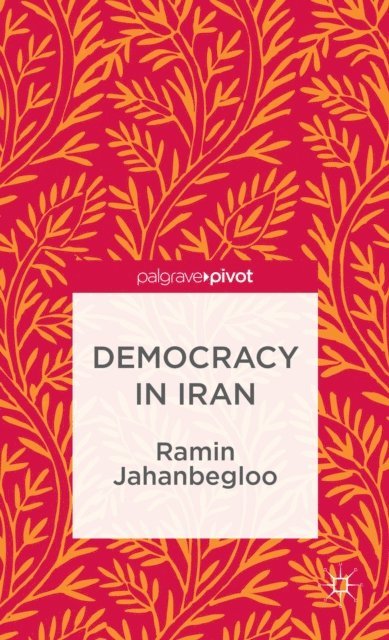 R. Jahanbegloo - Democracy in Iran, E-bok