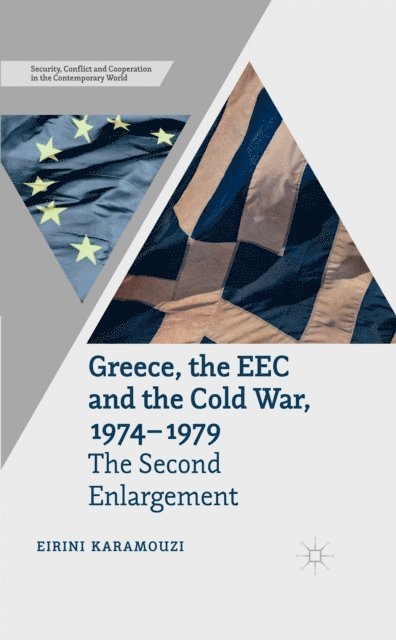 E. Karamouzi - Greece, the EEC and the Cold War 1974-1979, E-bok