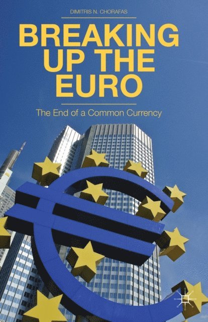 D. Chorafas - Breaking Up the Euro, E-bok