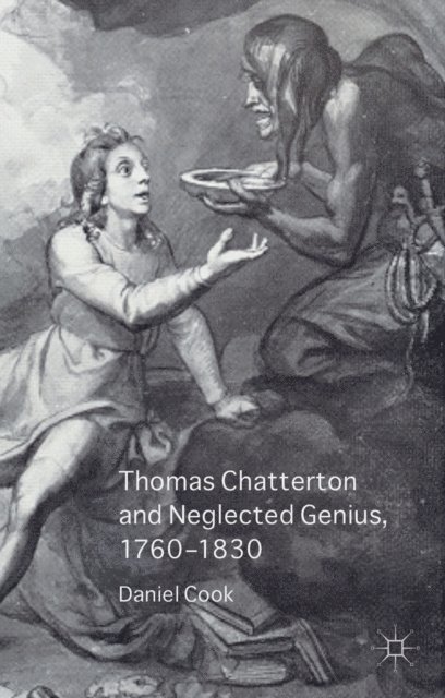 Daniel Cook - Thomas Chatterton and Neglected Genius, 1760-1830, E-bok