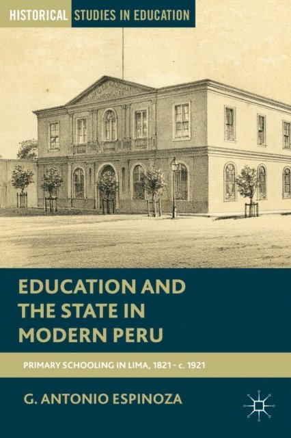 G. Espinoza - Education and the State in Modern Peru, E-bok