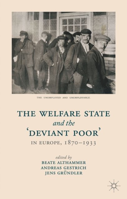 J. Grundler, A. Gestrich, B. Althammer - Welfare State and the 'Deviant Poor' in Europe, 1870-1933, E-bok