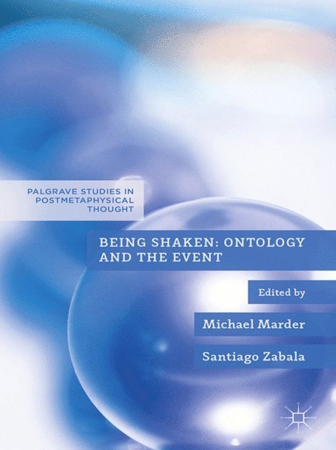 S. Zabala, M. Marder - Being Shaken: Ontology and the Event, E-bok