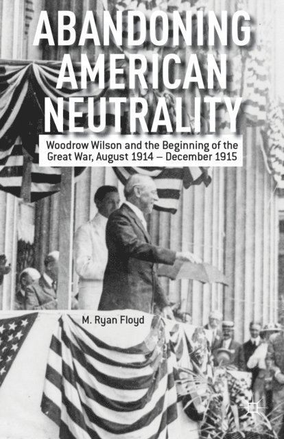 R. Floyd - Abandoning American Neutrality, E-bok. Tillgänglighet: Lägg i varukorg