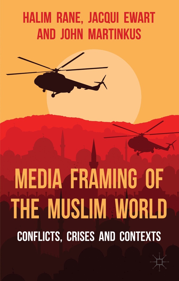 H. Rane, J. Ewart, John Martinkus - Media Framing of the Muslim World, Inbunden