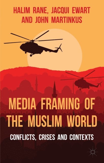 John Martinkus, J. Ewart, H. Rane - Media Framing of the Muslim World, E-bok
