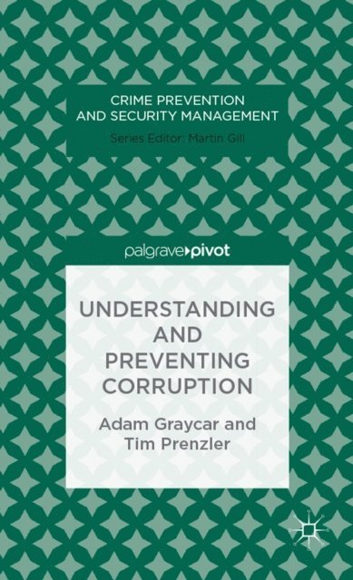 T. Prenzler, A. Graycar - Understanding and Preventing Corruption, E-bok