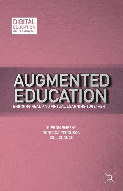 G. Clough, R. Ferguson, K. Sheehy - Augmented Education, E-bok