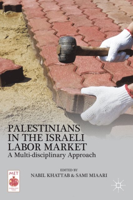 S. Miaari, N. Khattab - Palestinians in the Israeli Labor Market, E-bok