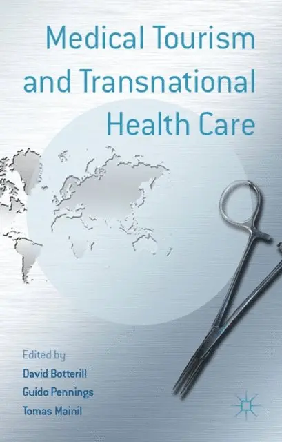 T. Mainil, G. Pennings, D. Botterill - Medical Tourism and Transnational Health Care, E-bok. Tillgänglighet: Lägg i varukorg