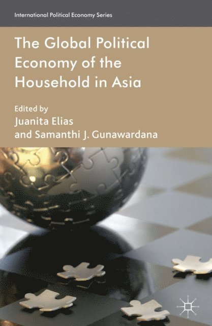 S. Gunawardana, J. Elias - Global Political Economy of the Household in Asia, E-bok
