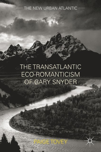 Paige Tovey - Transatlantic Eco-Romanticism of Gary Snyder, E-bok