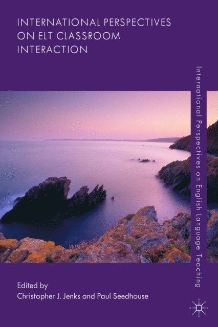 Paul Seedhouse, Christopher J. Jenks - International Perspectives on ELT Classroom Interaction, E-bok