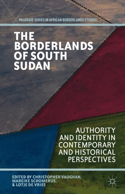 L. de Vries, M. Schomerus, C. Vaughan - Borderlands of South Sudan, E-bok