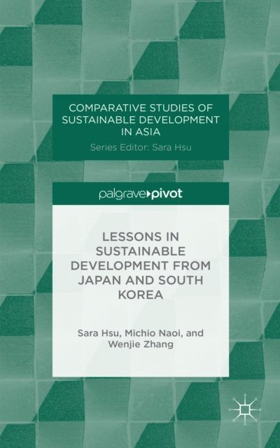 W. Zhang, M. Naoi, S. Hsu - Lessons in Sustainable Development from Japan and South Korea, E-bok