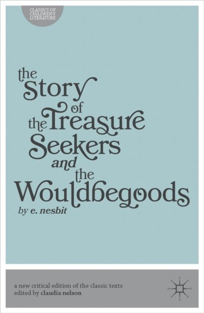 Claudia Nelson, Edith Nesbit - Story of the Treasure Seekers and The Wouldbegoods, E-bok