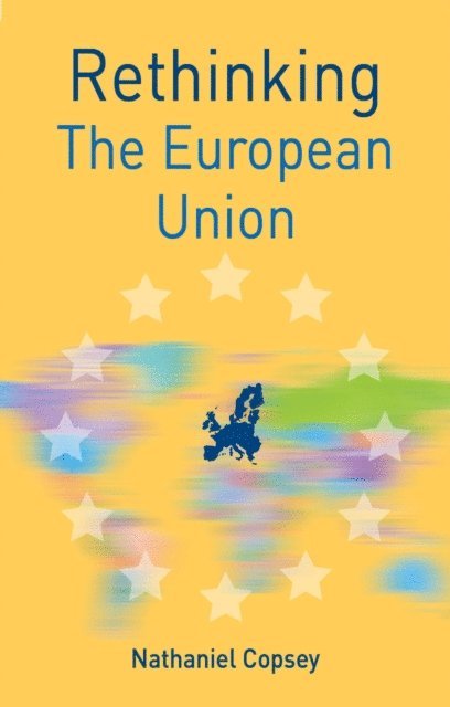 Nathaniel Copsey - Rethinking the European Union, E-bok