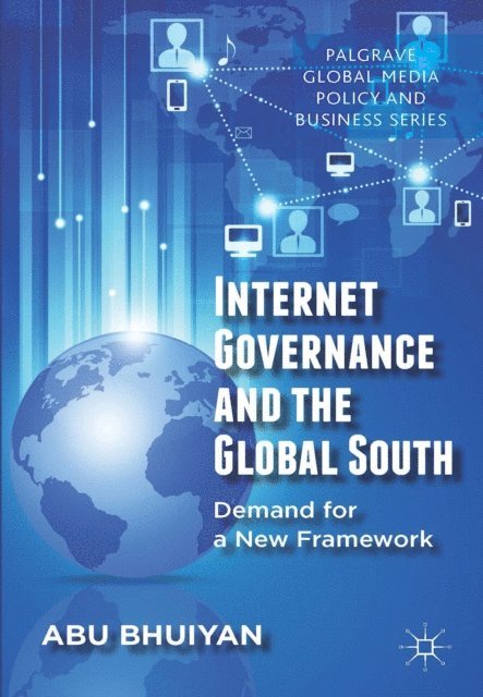 A. Bhuiyan - Internet Governance and the Global South, E-bok