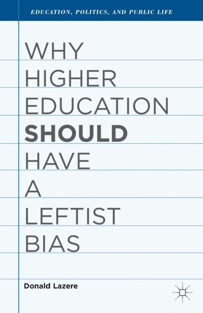 D. Lazere - Why Higher Education Should Have a Leftist Bias, E-bok