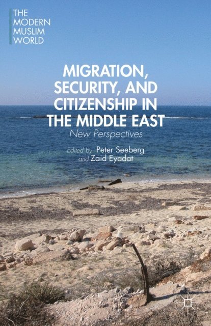 Z. Eyadat, P. Seeberg - Migration, Security, and Citizenship in the Middle East, E-bok
