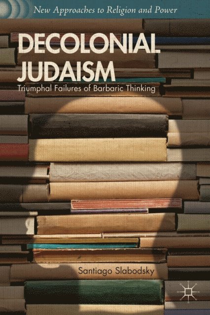 S. Slabodsky - Decolonial Judaism, E-bok