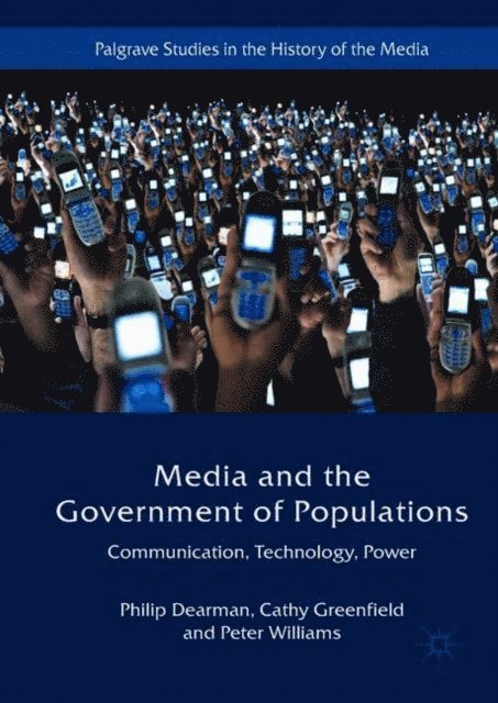 Peter Williams, Cathy Greenfield, Philip Dearman - Media and the Government of Populations, E-bok