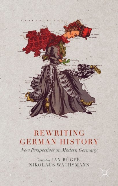 Nikolaus Wachsmann, Jan Ruger - Rewriting German History, E-bok